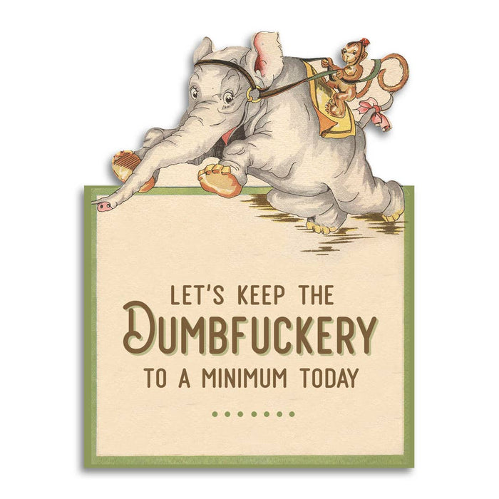 Sarcastic Greeting Card - Keep Dumbfuckery Minimal Today