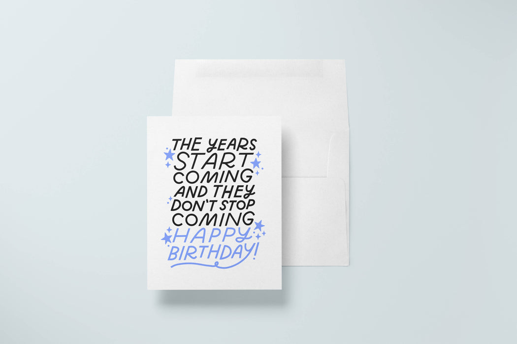 Years Start Coming Card | Funny Millennial Birthday Card