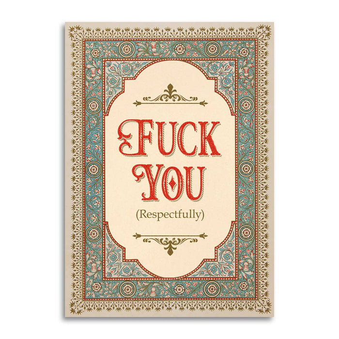 Fuck You (Respectfully) - Funny Sarcastic Greeting Card