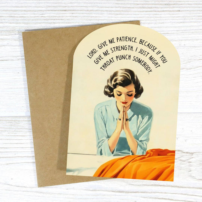 Lord, Give Me Patience - Funny Prayer Greeting Card