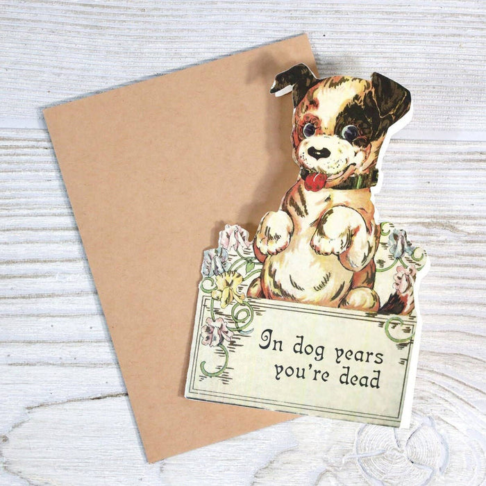 In Dog Years You're Dead - Funny Style Birthday Card