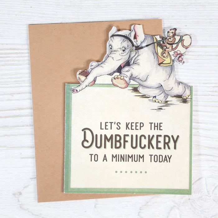 Sarcastic Greeting Card - Keep Dumbfuckery Minimal Today