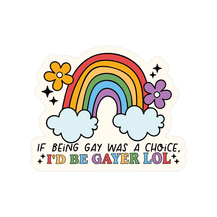 If Being Gay Was A Choice Sticker