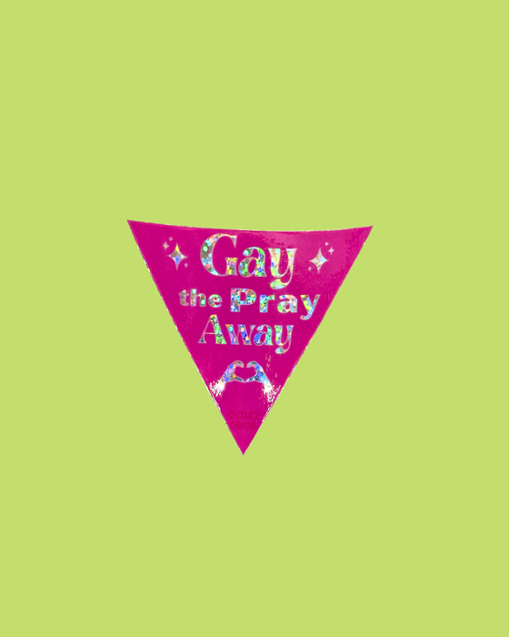 Gay the Pray Away Glitter Holographic sticker