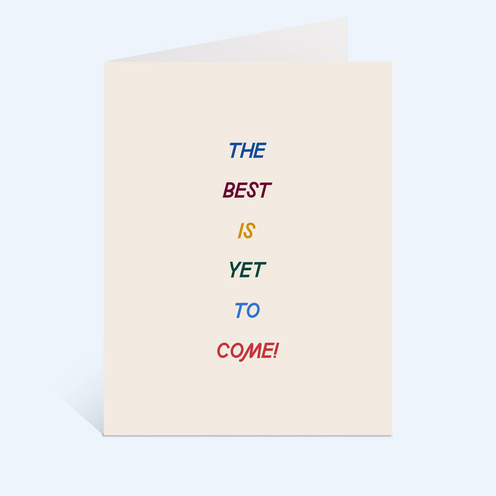 The Best Is Yet To Come Greeting Card