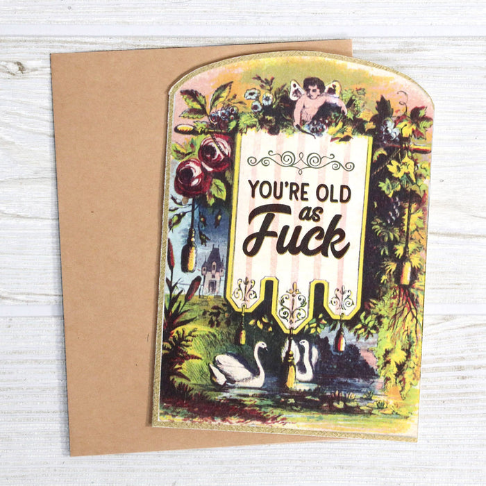 You’re Old as Fuck - Birthday Card